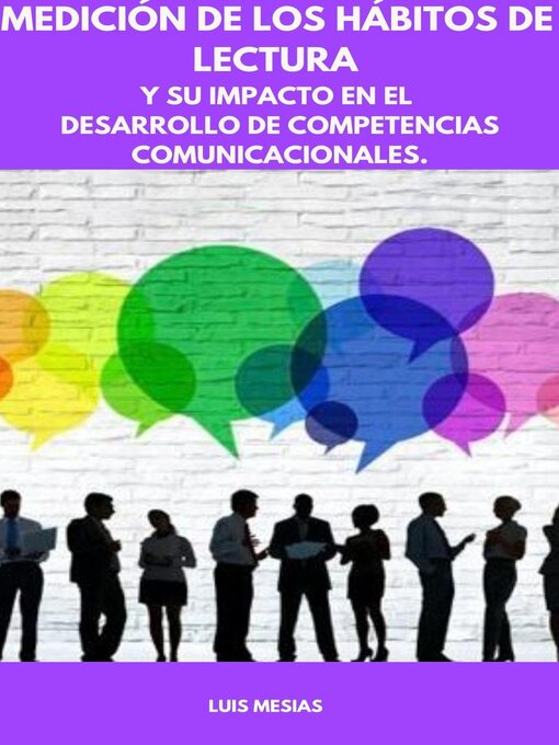 Title details for Medición de los Hábitos de  Lectura Y su impacto en el desarrollo de competencias comunicacionales by Luis Mesías - Available